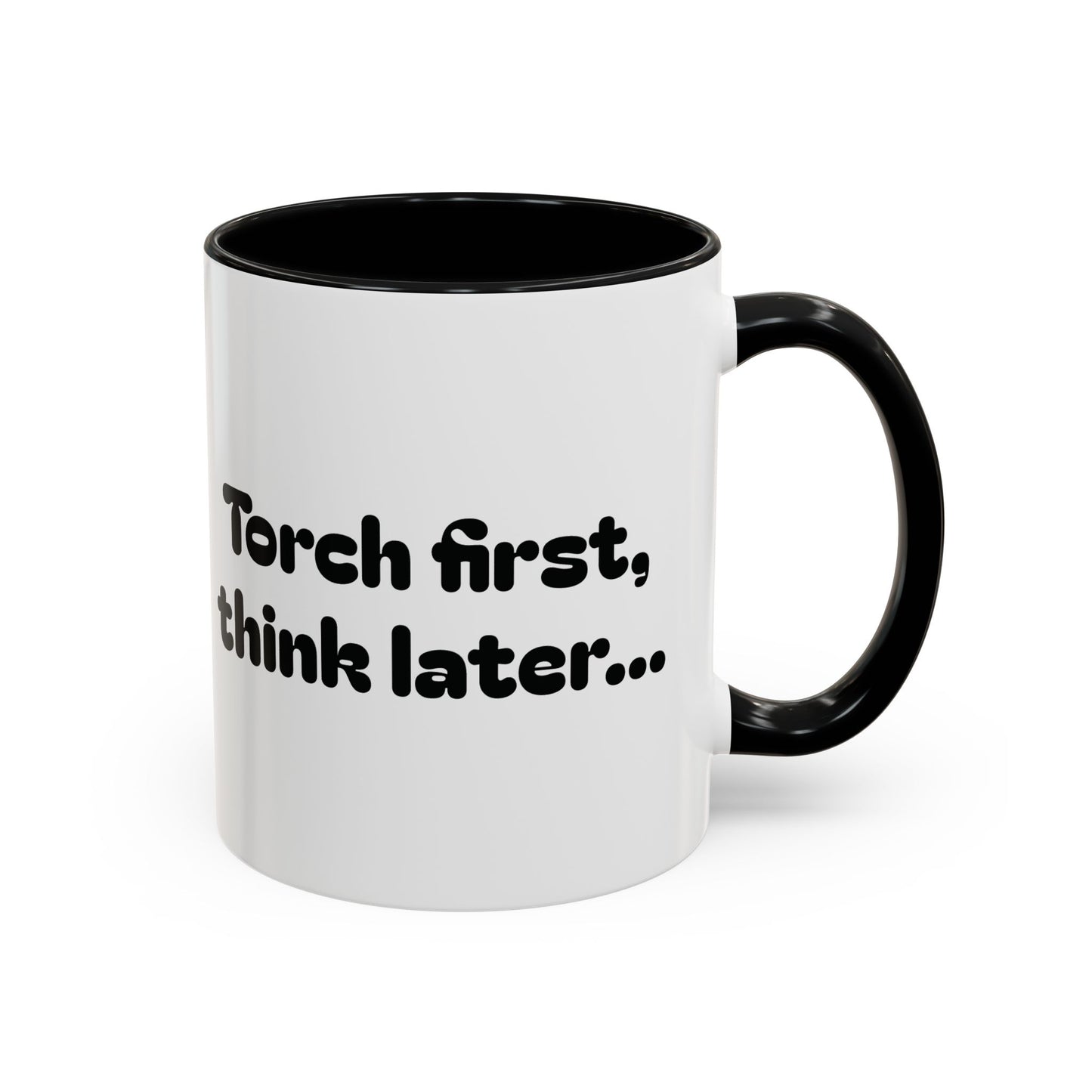 Torch First Think Later Coffee Mug — Funny Silversmiths 11/15oz Accent Mug