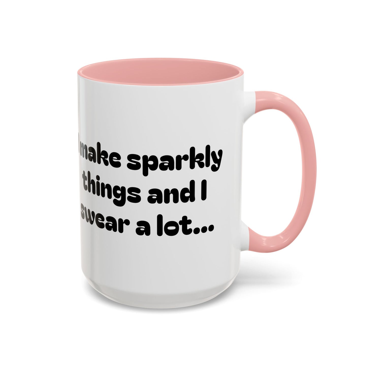Sparkly 'I Make Sparkly Things and I Swear a Lot' Accent Coffee Mug (11/15oz)