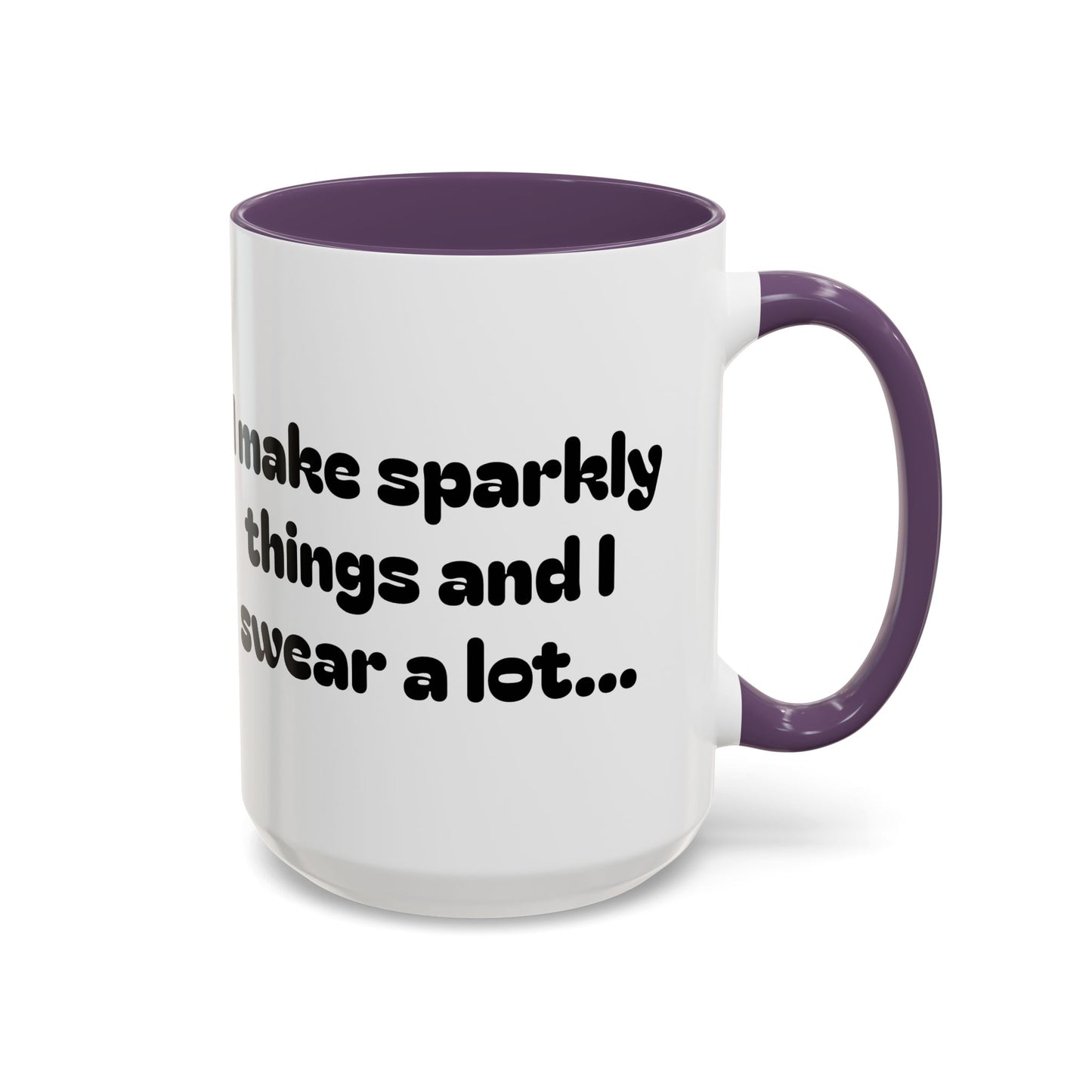 Sparkly 'I Make Sparkly Things and I Swear a Lot' Accent Coffee Mug (11/15oz)