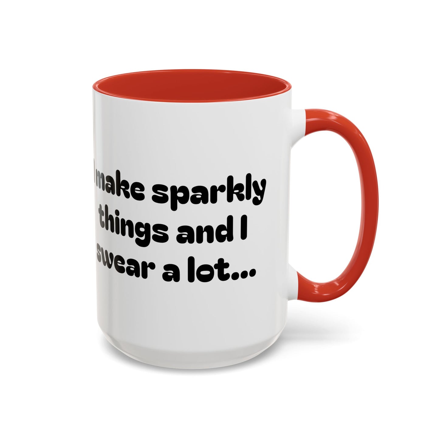 Sparkly 'I Make Sparkly Things and I Swear a Lot' Accent Coffee Mug (11/15oz)