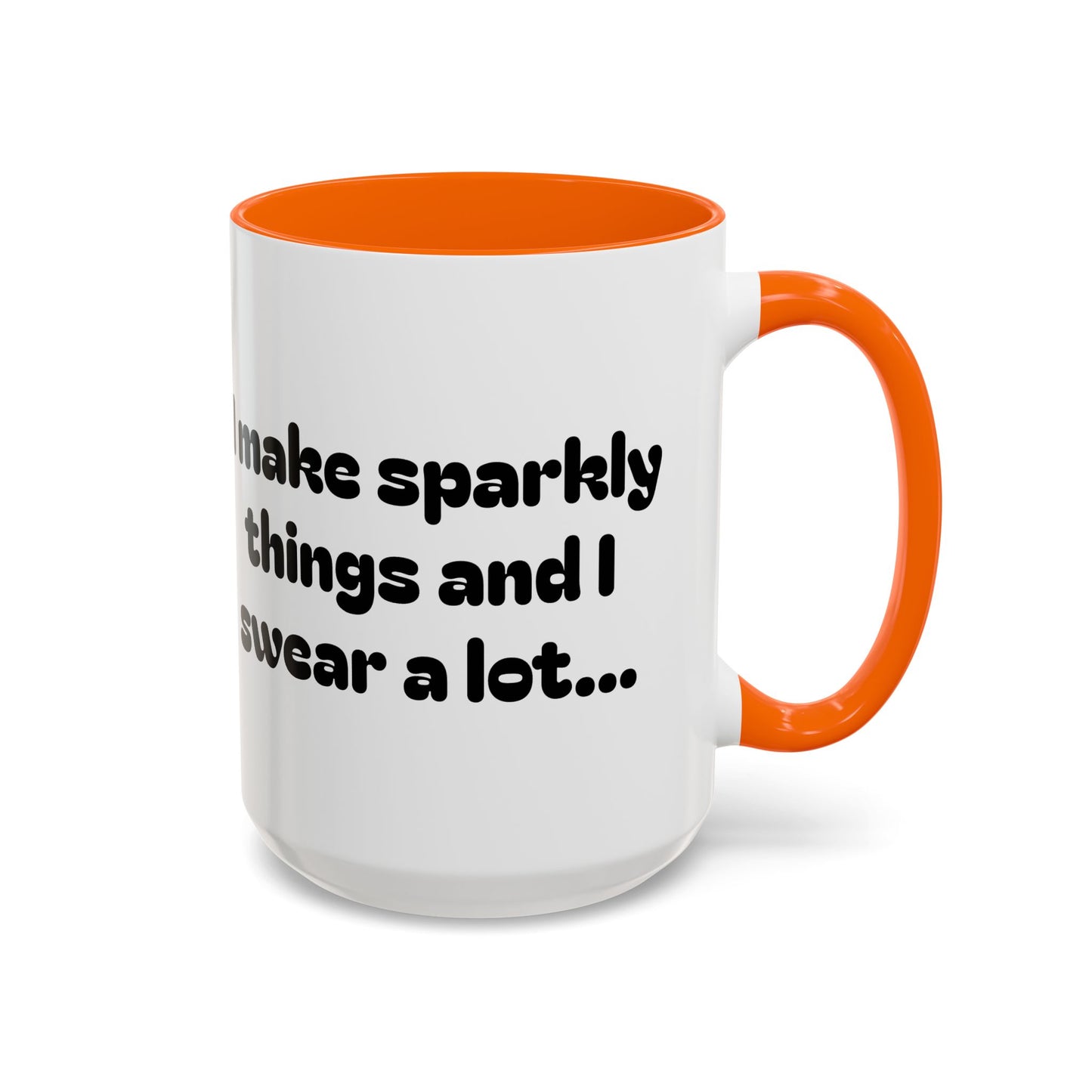 Sparkly 'I Make Sparkly Things and I Swear a Lot' Accent Coffee Mug (11/15oz)