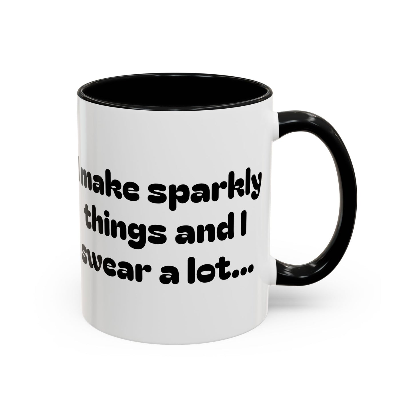 Sparkly 'I Make Sparkly Things and I Swear a Lot' Accent Coffee Mug (11/15oz)