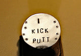Bronze golf marker in bronze stamped with I kick putt, NiciArt 