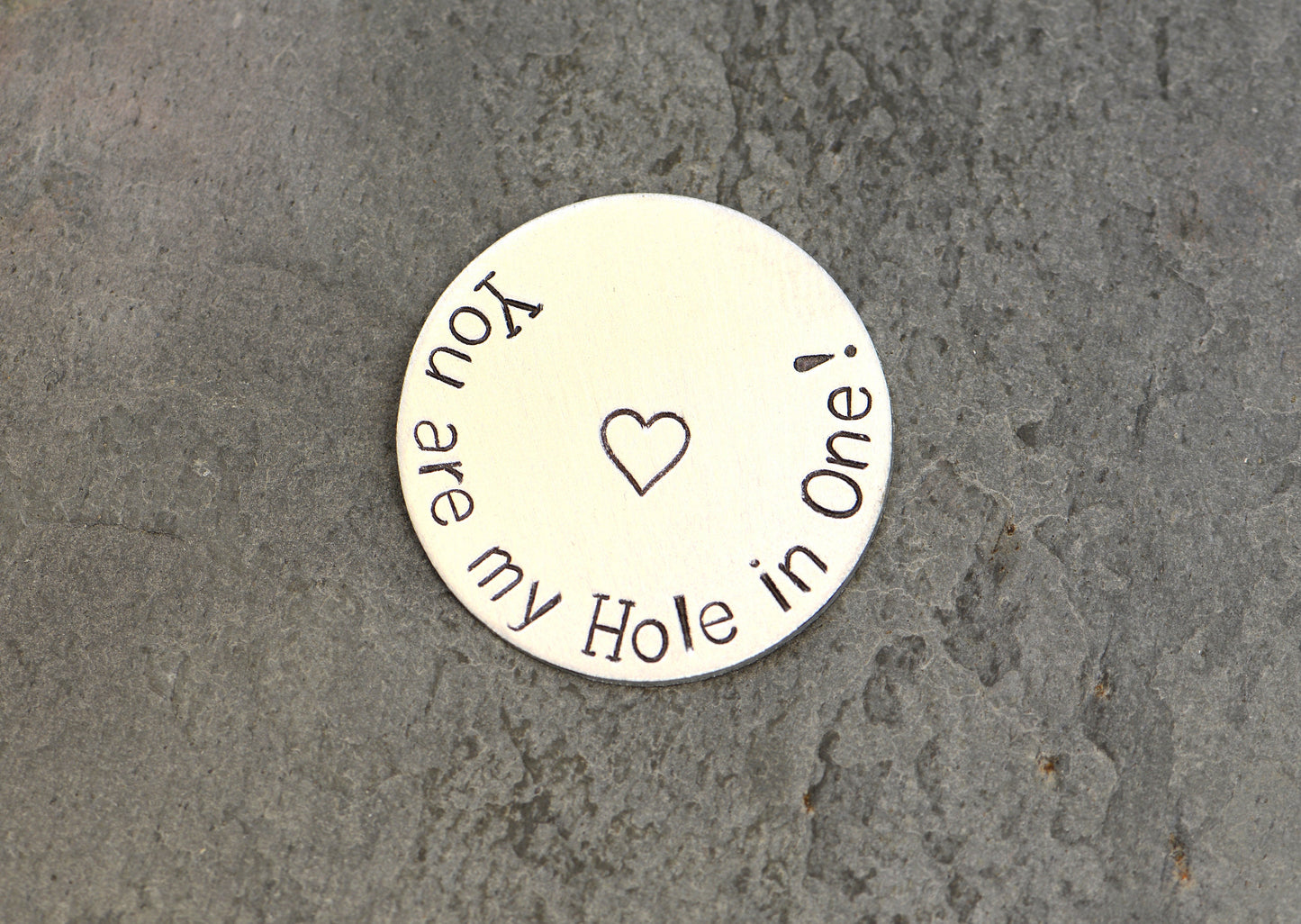 Golf ball marker with you are my hole in one in aluminum