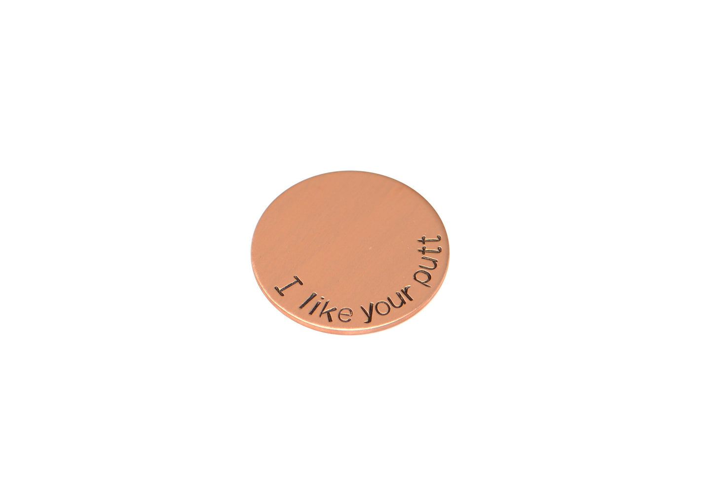 Copper golf ball marker with I like your putt