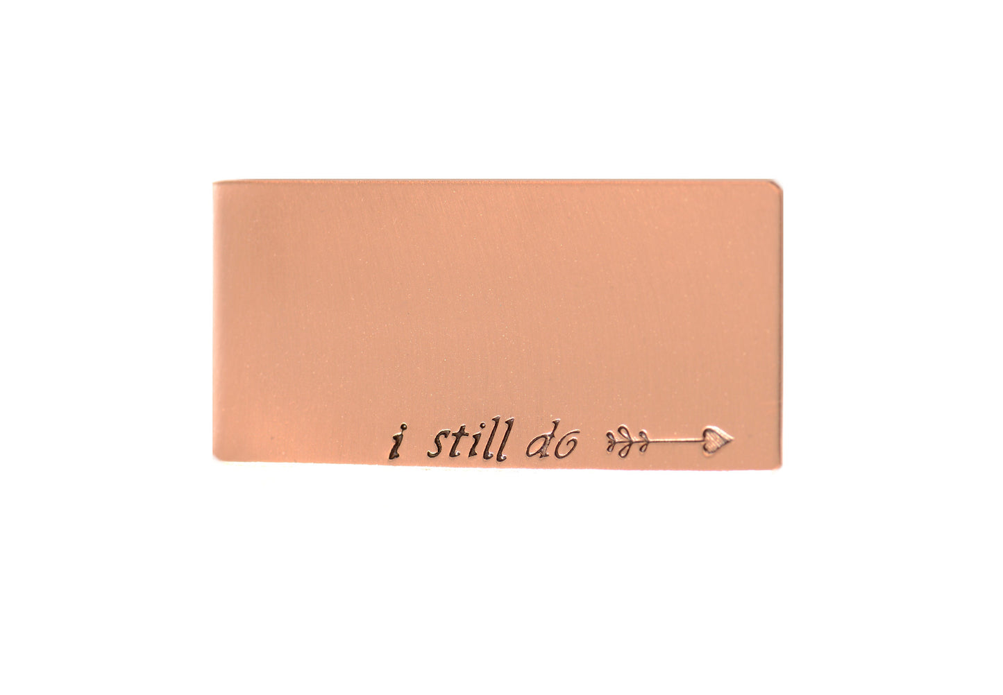 Copper money clip hand stamped with I still do - 7th year copper anniversary collection